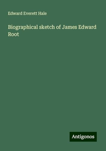 Biographical sketch of James Edward Root von Antigonos Verlag