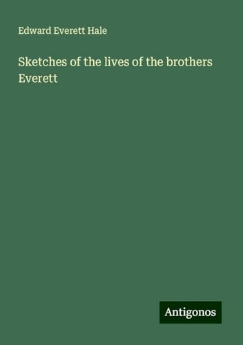 Sketches of the lives of the brothers Everett von Antigonos Verlag
