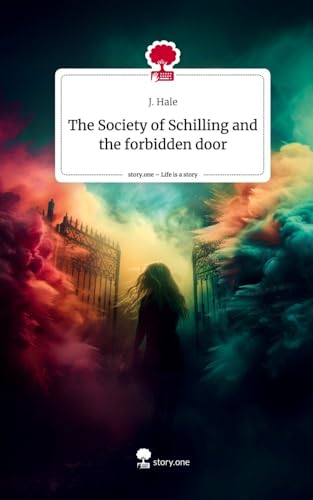 The Society of Schilling and the forbidden door. Life is a Story - story.one von story.one publishing