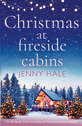 Christmas at Fireside Cabins: An absolutely heart-warming and feel-good festive romance