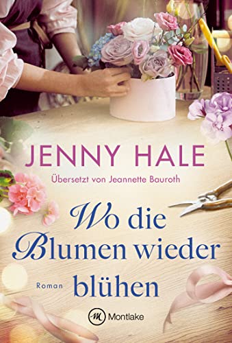 Wo die Blumen wieder blühen von Montlake Romance