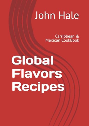 Global Flavors Recipes: Carribbean & Mexican CookBook von Independently published