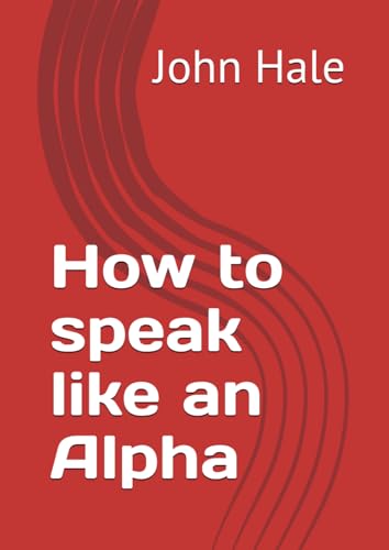 How to speak like an Alpha von Independently published
