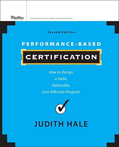 Performance-Based Certification: How to Design a Valid, Defensible, Cost-Effective Program von Pfeiffer