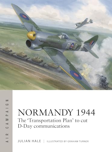 Normandy 1944: The 'Transportation Plan' to cut D-Day communications (Air Campaign) von Osprey Publishing