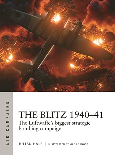 The Blitz 1940–41: The Luftwaffe's biggest strategic bombing campaign (Air Campaign, Band 38) von Osprey Publishing