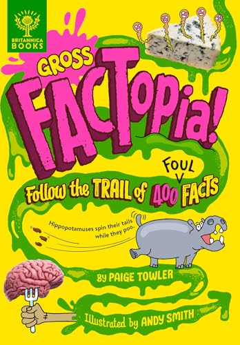 Gross FACTopia!: Follow the Trail of 400 Foul Facts