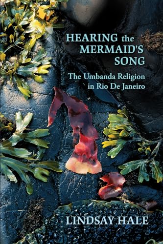 Hearing the Mermaid's Song: The Umbanda Religion in Rio de Janeiro von University of New Mexico Press