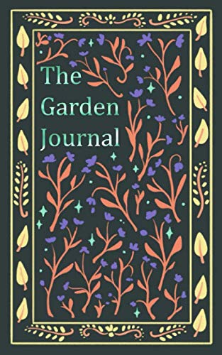 The Garden Journal: An illustrated plant diary and record-keeping journal