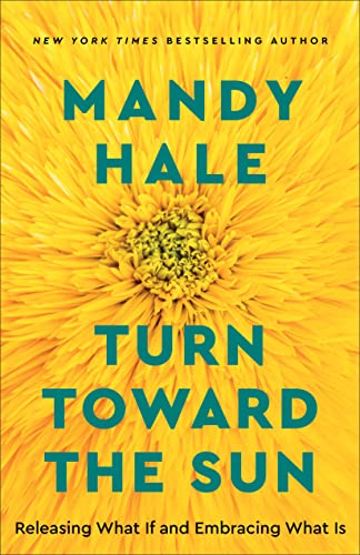 Turn Toward the Sun: Releasing What If and Embracing What Is von Revell