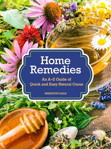 Home Remedies: An A-Z Guide of Quick And Easy Natural Cures von Crestline Books