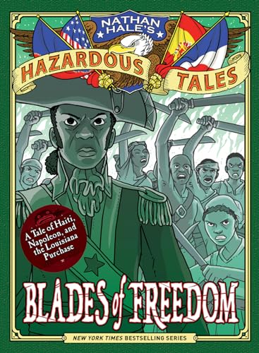 Blades of Freedom (Nathan Hale’s Hazardous Tales #10): A Tale of Haiti, Napoleon, and the Louisiana Purchase von Amulet Books