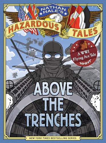 Hazardous Tales 12: Above the Trenches: A WWI Flying Ace Tale von Abrams Books
