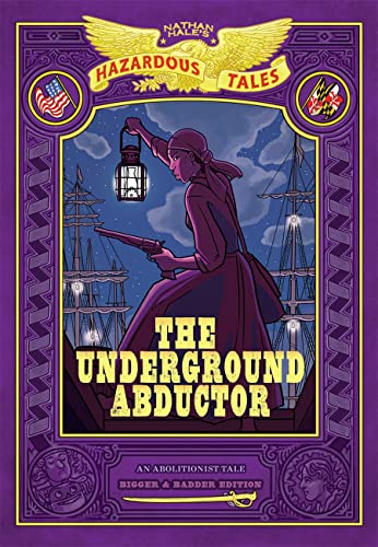 Nathan Hale's Hazardous Tales: The Underground Abductor: Bigger & Badder Edition von Amulet Books
