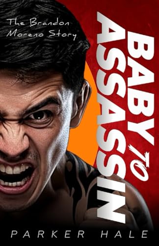 Baby To Assassin: The Brandon Moreno Story von Independently published