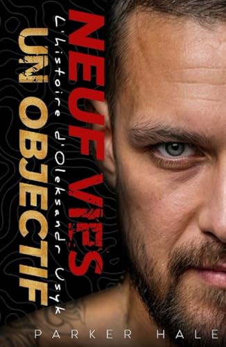 Neuf Vies, Un Objectif: L'histoire d'Oleksandr Usyk von Independently published