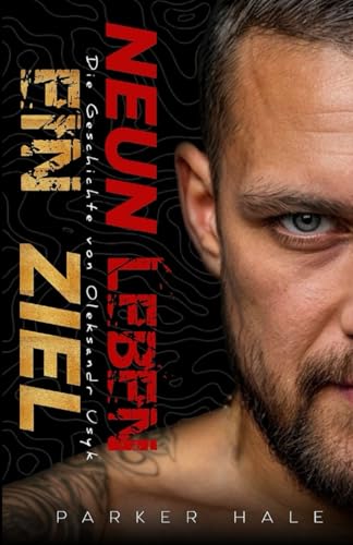 Neun Leben, Ein Ziel: Die Geschichte von Oleksandr Usyk von Independently published