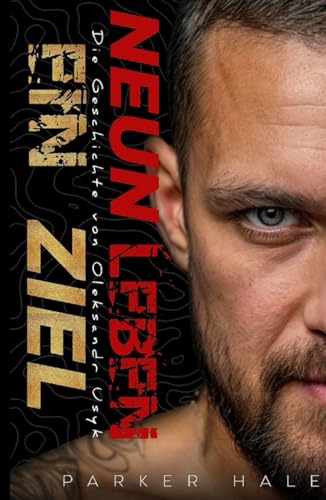 Neun Leben, Ein Ziel: Die Geschichte von Oleksandr Usyk von Independently published