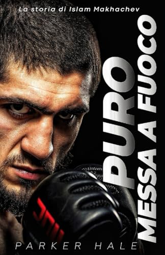Puro Messa A Fuoco: La storia di Islam Makhachev von Independently published