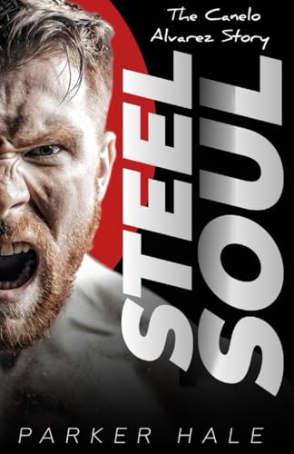 Steel Soul: The Canelo Alvarez Story von Independently published