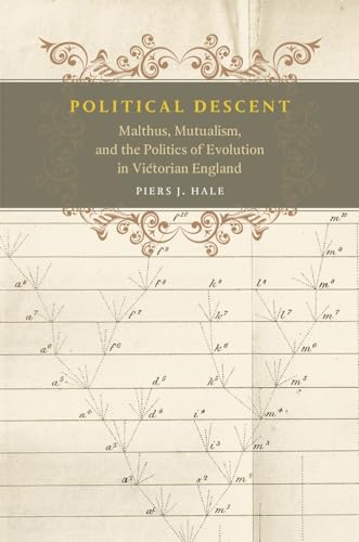 Political Descent: Malthus, Mutualism, and the Politics of Evolution in Victorian England