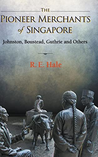 Pioneer Merchants Of Singapore, The: Johnston, Boustead, Guthrie And Others Pioneer Merchants Of Singapore, The: Johnston, Boustead, Guthrie And Others von World Scientific Publishing Company