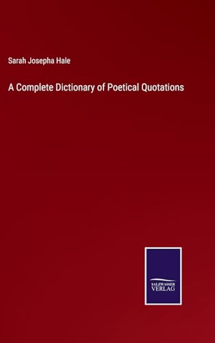 A Complete Dictionary of Poetical Quotations von Salzwasser Verlag