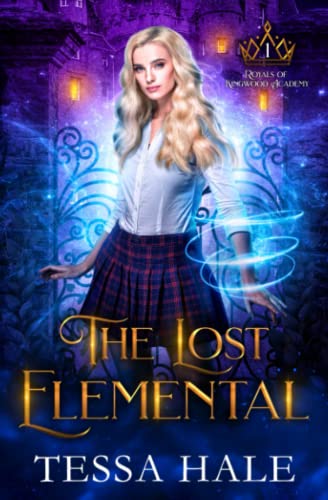 The Lost Elemental: A Paranormal Reverse Harem Romance (Royals of Kingwood Academy, Band 1)