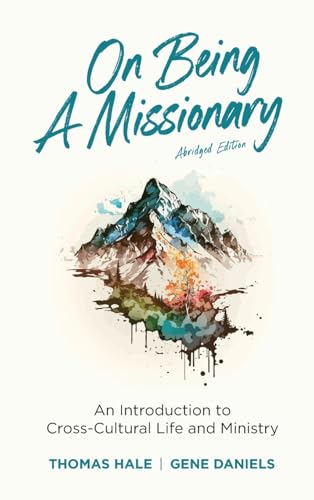 On Being a Missionary (Abridged): An Introduction to Cross-Cultural Life and Ministry von William Carey Publishing