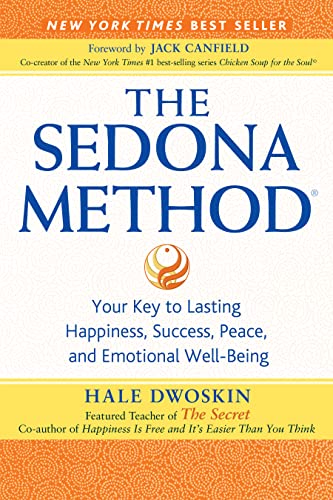 The Sedona Method: Your Key to Lasting Happiness, Success, Peace and Emotional Well-being