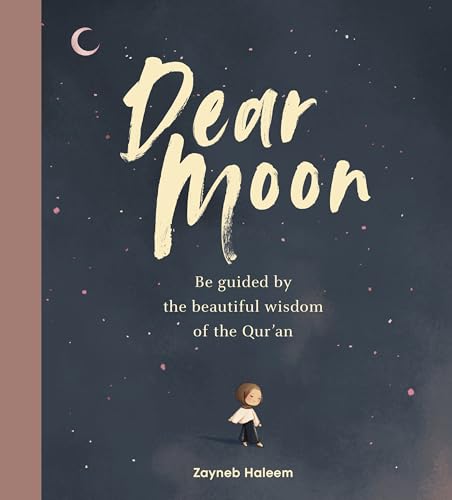Dear Moon: Be inspired by the beautiful wisdom of the Qur’an von Ebury Press