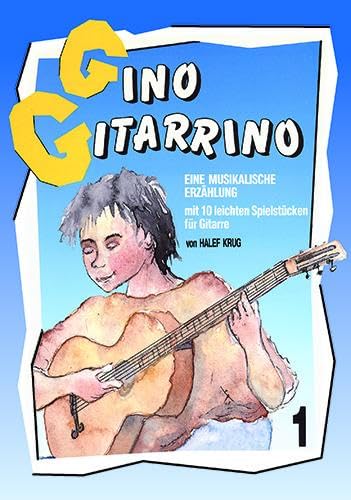 Gino Gitarrino 1: Eine musikalische Erzählung mit 10 leichten Spielstücken für Gitarre