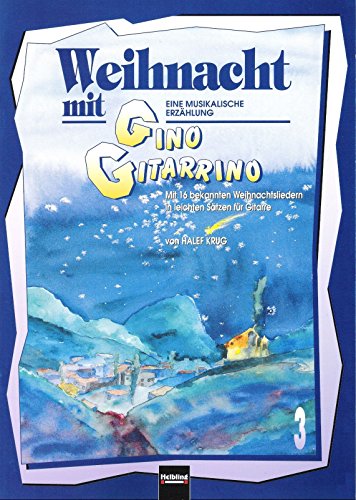 Weihnacht mit Gino Gitarrino: Eine musikalische Erzählung mit 16 bekannten Weihnachtsliedern in leichten Sätzen für Gitarre