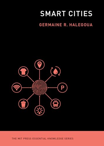 Smart Cities (The MIT Press Essential Knowledge series)
