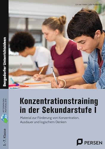 Konzentrationstraining in der Sekundarstufe I: Material zur Förderung von Konzentration, Ausdauer und logischem Denken (5. bis 7. Klasse)