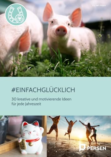 #einfachglücklich: 30 kreative und motivierende Ideen für jede Jahres zeit (5. bis 10. Klasse)