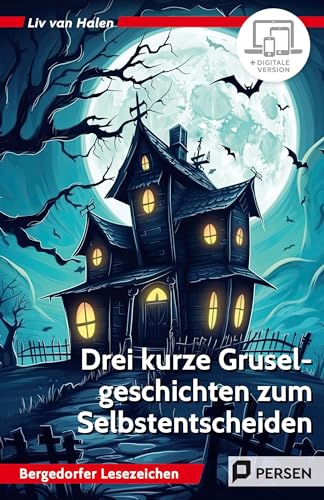 Drei kurze Gruselgeschichten zum Selbstentscheiden: Motivierendes Lesetraining für den Unterricht und zu Hause (5. und 6. Klasse)
