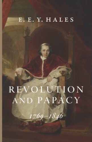 Revolution and Papacy: 1769–1846