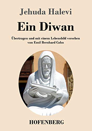 Ein Diwan: Übertragen und mit einem Lebensbild versehen von Emil Bernhard Cohn