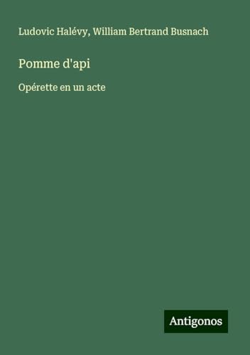 Pomme d'api: Opérette en un acte Pomme d'api: Opérette en un acte von Antigonos Verlag