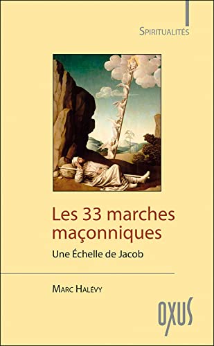Les 33 marches maçonniques - Une Echelle de Jacob: Une échelle de Jacob