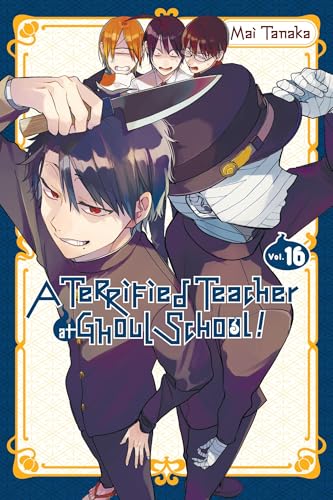 A Terrified Teacher at Ghoul School!, Vol. 16: Volume 16 von Yen Press