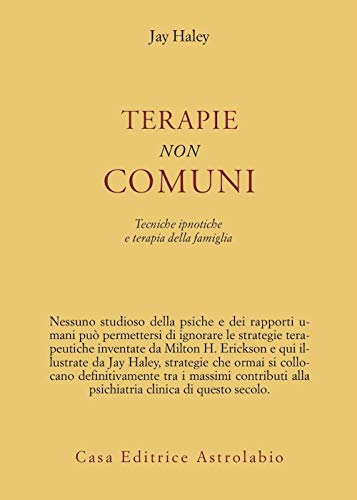 Terapie non comuni. Tecniche ipnotiche e terapia della famiglia (Psiche e coscienza)