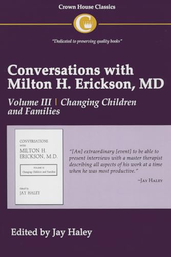 Conversations with Milton H. Erickson MD Volume III, Changing Children and Families von Crown House Publishing
