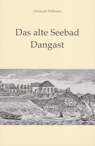 Das alte Seebad Dangast von Florian Isensee GmbH