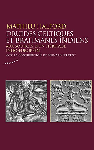 Druides celtiques et brahmanes indiens - Aux sources d'un héritage indo-européen Druides celtiques et brahmanes indiens - Aux sources d'un héritage indo-européen von ALMORA