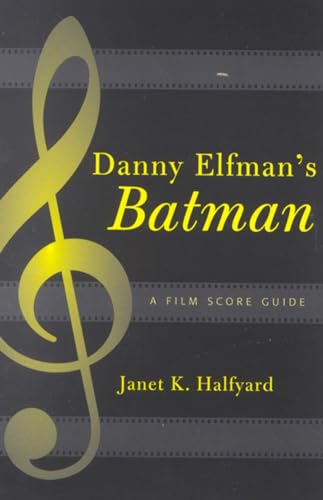 Danny Elfman's Batman: A Film Score Guide (Scarecrow Film Score Guides) (Scarecrow Film Score Guides, 2, Band 2)