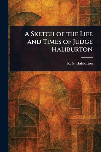 A Sketch of the Life and Times of Judge Haliburton von Anson Street Press