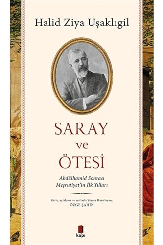 Saray ve Ötesi: Abdülhamid Sonrası Meşrutiyet’in İlk Yılları von Kapı Yayınları