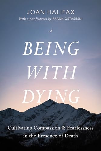 Being with Dying: Cultivating Compassion and Fearlessness in the Presence of Death von Shambhala Publications
